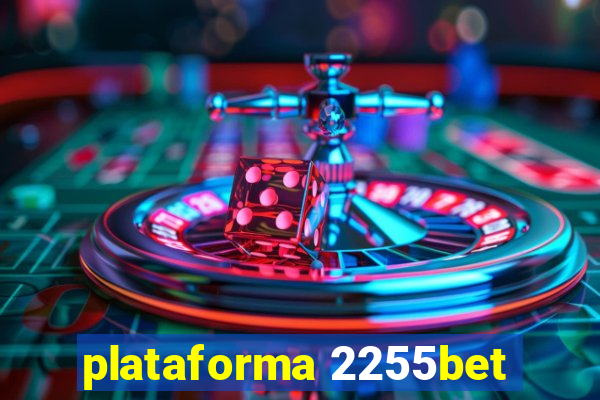 plataforma 2255bet